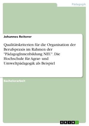 Cover for Johannes Reiterer · Qualitatskriterien fur die Organisation der Berufspraxis im Rahmen der PadagogInnenbildung NEU. Die Hochschule fur Agrar- und Umweltpadagogik als Beispiel (Paperback Book) (2021)
