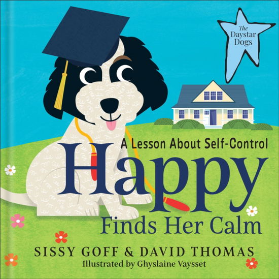 Cover for Sissy Goff · Happy Finds Her Calm: A Lesson in Self-Control - The Daystar Dogs (Hardcover Book) (2025)