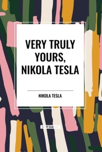 Cover for Nikola Tesla · Very Truly Yours, Nikola Tesla (Taschenbuch) (2024)