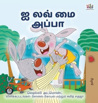 Cover for Shelley Admont · I Love My Dad (Tamil Book for Kids) (Book) (2024)