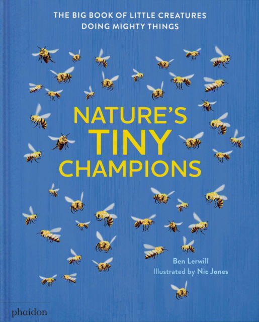 Cover for Ben Lerwill · Nature's Tiny Champions: The Big Book of Little Creatures Doing Mighty Things (Hardcover Book) (2025)