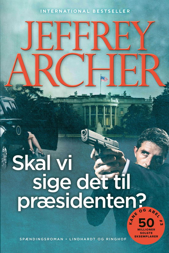 Cover for Jeffrey Archer · Skal vi sige det til præsidenten? (Kane og Abel #3) (Hæftet bog) [4. udgave] (2025)