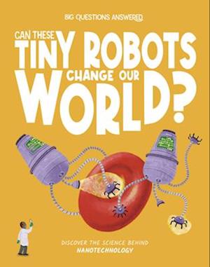 Cover for Olivia Watson · Can These Tiny Robots Change Our World?: Discover the science behind nanotechnology - The Big Questions Answered (Hardcover Book) (2025)