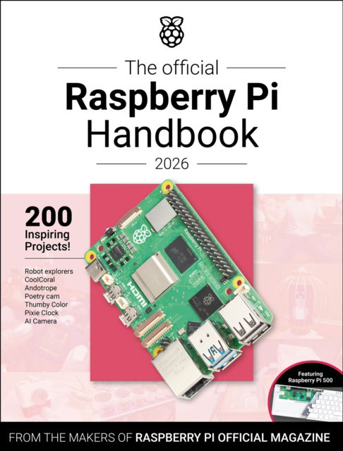 The Official Raspberry Pi Handbook 2026: Astounding Projects with Raspberry Pi Computers - The Makers of the Raspberry Pi Official Magazine - Livros - Raspberry Pi Press - 9781916868489 - 10 de outubro de 2025