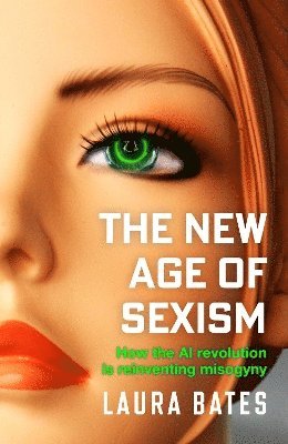 Cover for Laura Bates · The New Age of Sexism: How the AI Revolution is Reinventing Misogyny (Paperback Book) [Export / Airside edition] (2025)