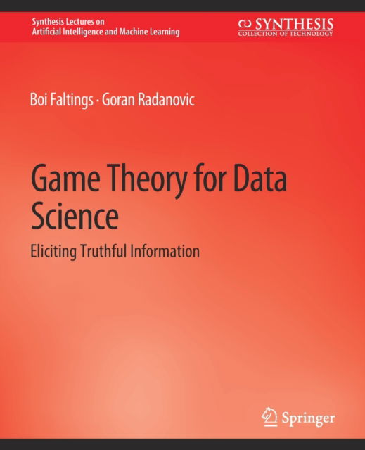 Cover for Boi Faltings · Game Theory for Data Science: Eliciting Truthful Information - Synthesis Lectures on Artificial Intelligence and Machine Learning (Paperback Book) (2017)