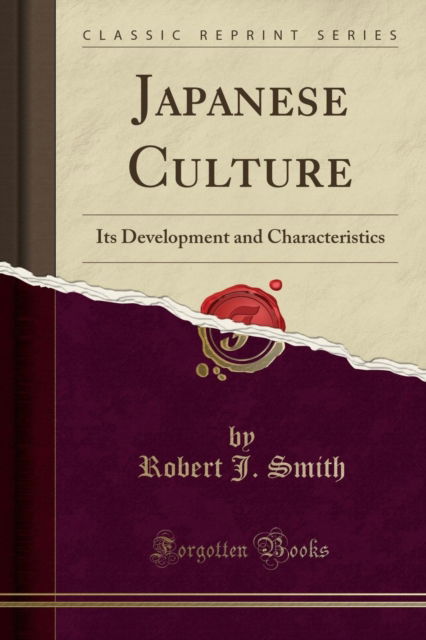 Cover for Robert J. Smith · Japanese Culture : Its Development and Characteristics (Classic Reprint) (Paperback Book) (2018)