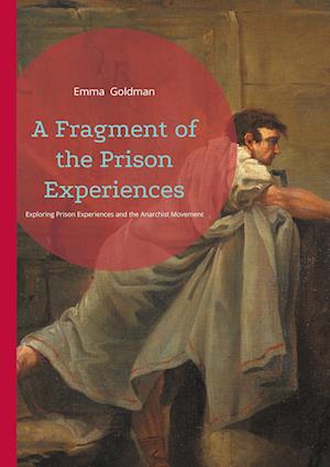 Cover for Emma Goldman · A Fragment of the Prison Experiences (Book) (2025)