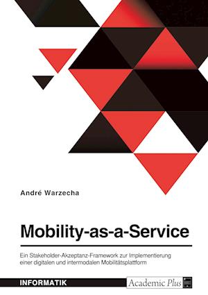 Cover for André Warzecha · Mobility-as-a-Service. Ein Stakeholder-Akzeptanz-Framework zur Implementierung einer digitalen und intermodalen Mobilitätsplattform (Paperback Book) (2022)