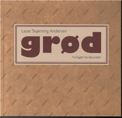 Cover for Lasse Skjønning Andersen · Grød (Innbunden bok) [1. utgave] (2013)