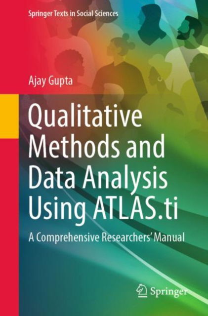 Qualitative Methods and Data Analysis Using ATLAS.ti: A Comprehensive Researchers’ Manual - Springer Texts in Social Sciences - Ajay Gupta - Livros - Springer International Publishing AG - 9783031496493 - 27 de janeiro de 2024