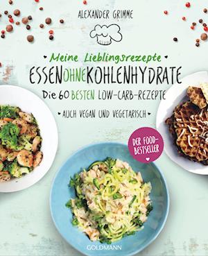 Cover for Alexander Grimme · Meine Lieblingsrezepte: Essen ohne Kohlenhydrate (Book) (2025)