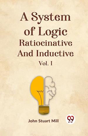 Cover for John Stuart Mill · A System of Logic Ratiocinative and Inductive (Paperback Bog) (2023)