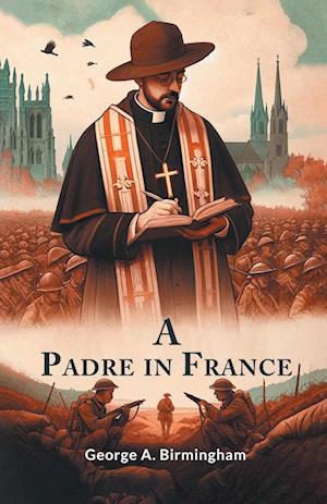 Cover for George A Birmingham · A Padre in France (Edition2024) (Taschenbuch) (2024)