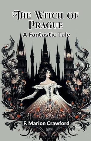 Cover for F Marion Crawford · The Witch of PragueA Fantastic Tale (Edition2024) (Taschenbuch) (2024)