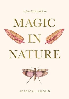 Cover for Jessica Lahoud · A Practical Guide to Magic in Nature (Hardcover Book) (2025)