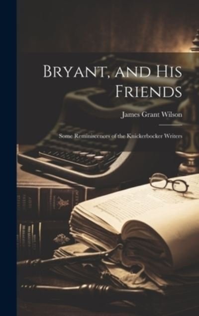 Cover for James Grant Wilson · Bryant, and His Friends (Bog) (2023)