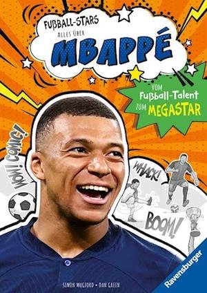 Cover for Simon Mugford · Fußball-Stars – Alles über Mbappé. Vom Fußball-Talent zum Megastar (Erstlesebuch ab 7 Jahren), Fußball-Geschenke für Jungs und Mädchen (Bok) (2024)