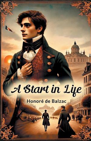 A Start in Life - Honore De Balzac - Books - Double 9 Books LLP - 9789367144497 - January 9, 2024