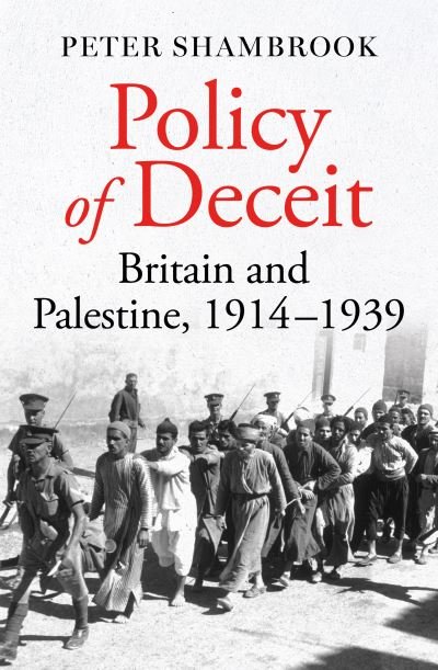 Peter Shambrook · Policy of Deceit: Britain and Palestine, 1914-1939 (Paperback Book) (2024)