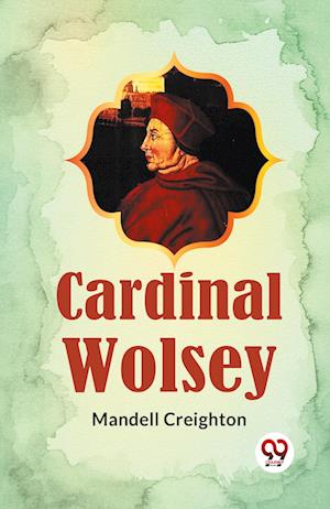 Cover for Mandell Creighton · Cardinal Wolsey (Paperback Book) (2023)