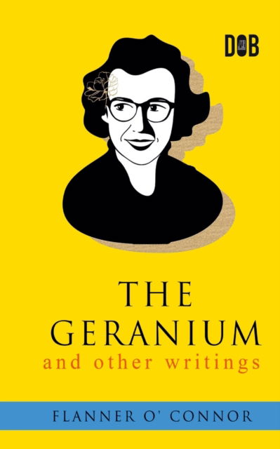 Cover for Flannery O'Connor · The Geranium and Other Writings (Paperback Book) (2022)