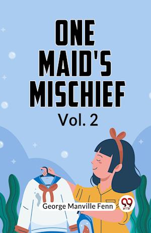 Cover for Manville Fenn George · One Maid's Mischief Vol. 2 (Edition2023) (Paperback Book) (2023)