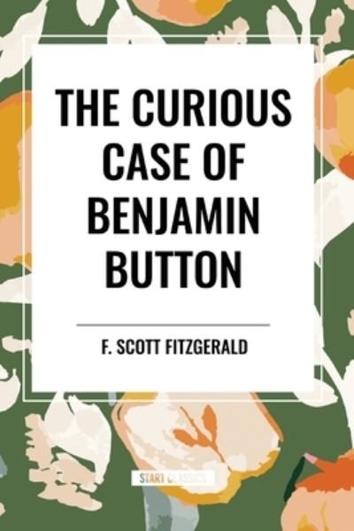 Cover for F Scott Fitzgerald · The Curious Case of Benjamin Button (Taschenbuch) (2024)