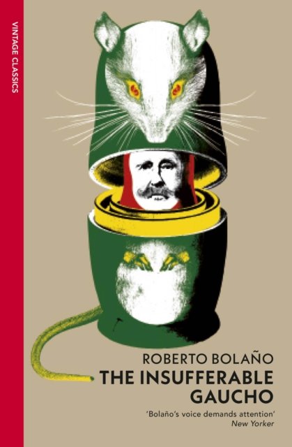 Cover for Roberto Bolano · The Insufferable Gaucho (Paperback Book) (2024)