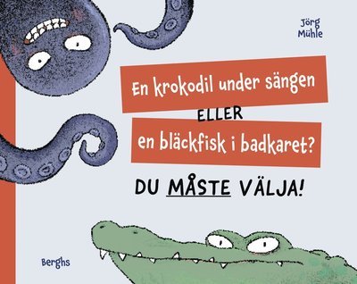 Cover for Jörg Mühle · En krokodil under sängen eller en bläckfisk i badkaret? Du måste välja! (Gebundesens Buch) (2024)