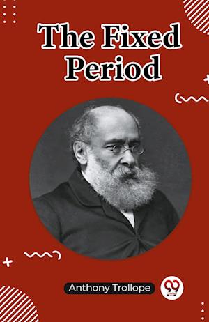 Cover for Anthony Trollope · The Fixed Period (Edition2023) (Taschenbuch) (2023)