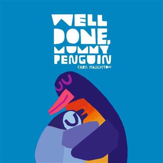 Cover for Chris Haughton · Well Done, Mummy Penguin (Board book) (2024)