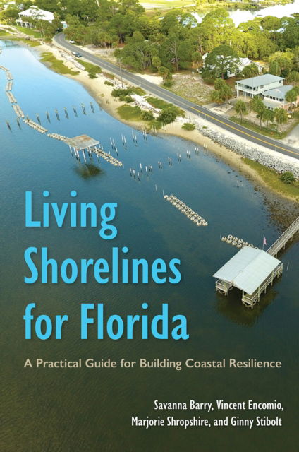 Cover for Savanna Barry · Living Shorelines for Florida: A Practical Guide for Building Coastal Resilience (Hardcover Book) (2025)