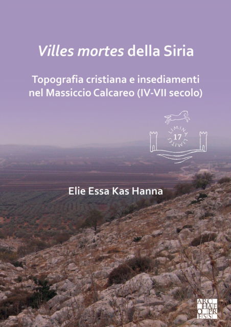 Cover for Villes mortes della Siria: Topografia cristiana e insediamenti del Massiccio Calcareo (IV-VII secolo) - Limina / Limites: Archaeologies, histories, islands and borders in the Mediterranean (365-1556) (Paperback Bog) (2025)