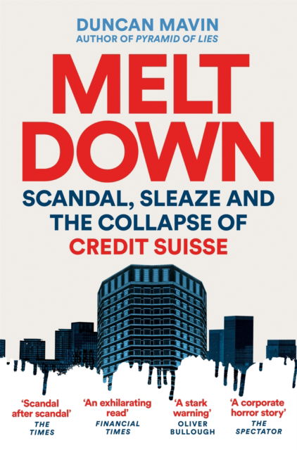 Cover for Duncan Mavin · Meltdown: Scandal, Sleaze and the Collapse of Credit Suisse (Taschenbuch) (2025)