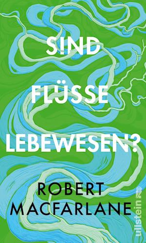Cover for Robert Macfarlane · Sind Flüsse Lebewesen? (Book) (2025)