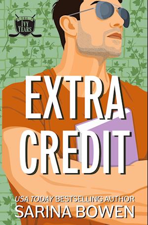 Cover for Sarina Bowen · Extra Credit: Three Ivy Years Novellas (The Ivy Years, Band 6) (Book) (2022)