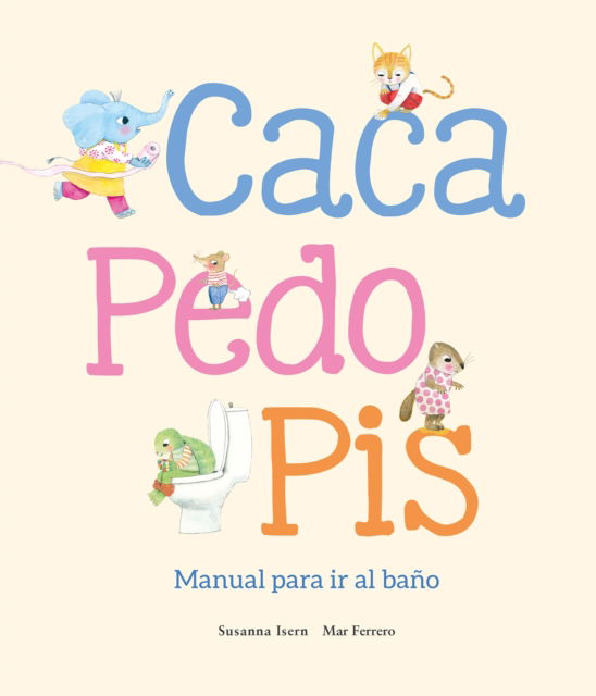 Cover for Susanna Isern · Caca y pis. Manual para ir al bao: Manual para ir al bao (Hardcover Book) (2025)