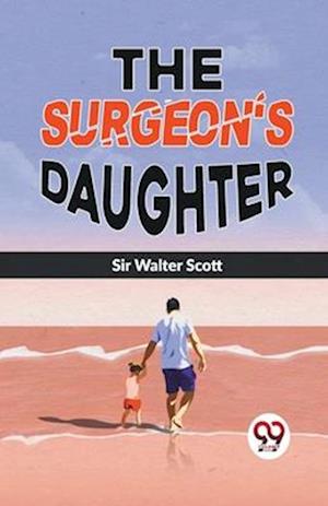 Cover for Walter Scott · The Surgeon's Daughter (Paperback Book) (2023)
