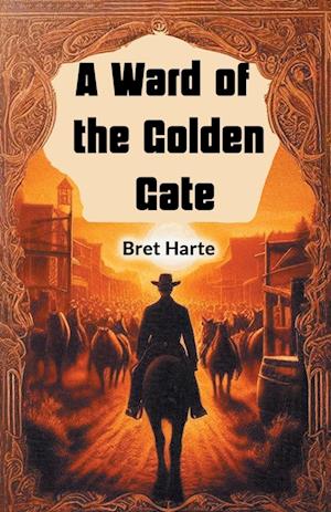 Cover for Bret Harte · A Ward of the Golden Gate (Edition2024) (Paperback Book) (2024)