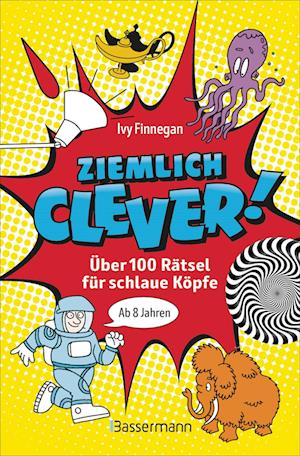 Ziemlich clever! Über 100 Rätsel für schlaue Köpfe. Ab 8 Jahren - Ivy Finnegan - Bøger - Bassermann - 9783809449508 - 16. april 2025