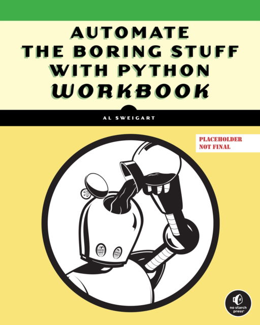 Cover for Al Sweigart · Automate the Boring Stuff Workbook (Paperback Book) (2025)