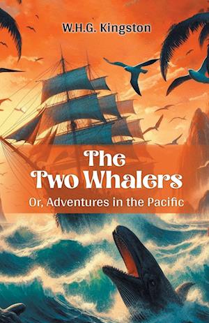 Cover for W H G Kingston · The Two WhalersOr, Adventures in the Pacific (Edition2024) (Paperback Book) (2024)