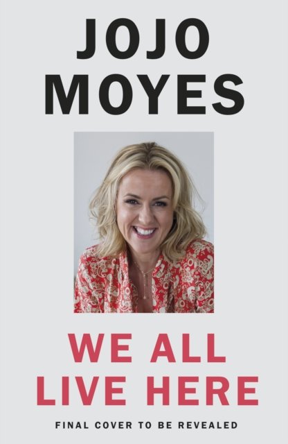 Cover for Jojo Moyes · We All Live Here (Hardcover Book) (2025)