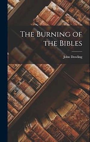 Cover for John Dowling · Burning of the Bibles (Book) (2022)