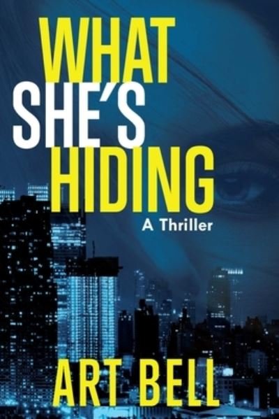 Cover for Art Bell · What She's Hiding: A Thriller (Hardcover Book) (2024)