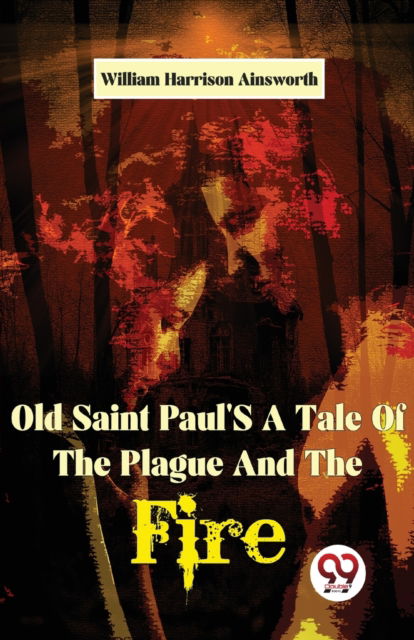 Cover for William Harrison Ainsworth · Old Saint Paul's a Tale of the Plague and the Fire (Paperback Book) (2023)