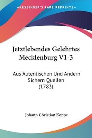 Cover for Johann Christian Koppe · Jetztlebendes Gelehrtes Mecklenburg V1-3 (Paperback Book) (2009)