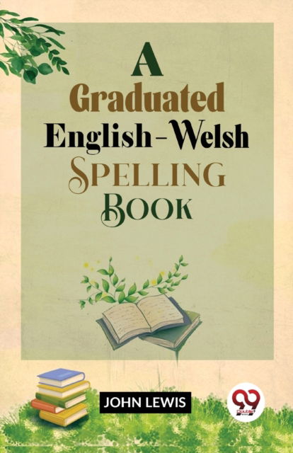 Cover for John Lewis · A Graduated English-Welsh Spelling Book (Pocketbok) (2023)