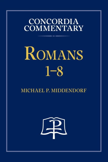 Cover for Middendorf Michael Middendorf · Romans 1-8 - Concordia Commentary (Hardcover Book) (2013)
